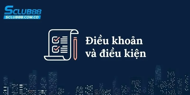 Điều khoản điều kiện chung cho tất cả tài khoản SCLUB88