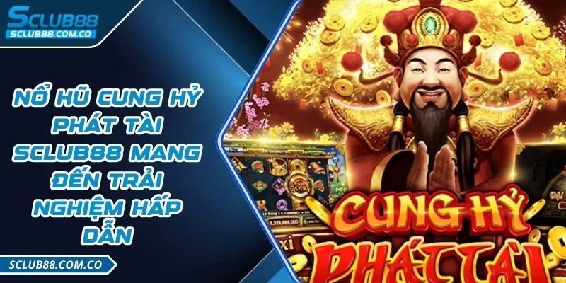 Nổ hũ cung hỷ phát tài